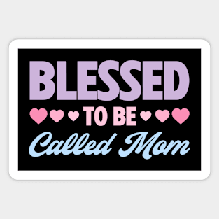 Blessed to Be Called Mom Best Mom Life Mother's Day Magnet